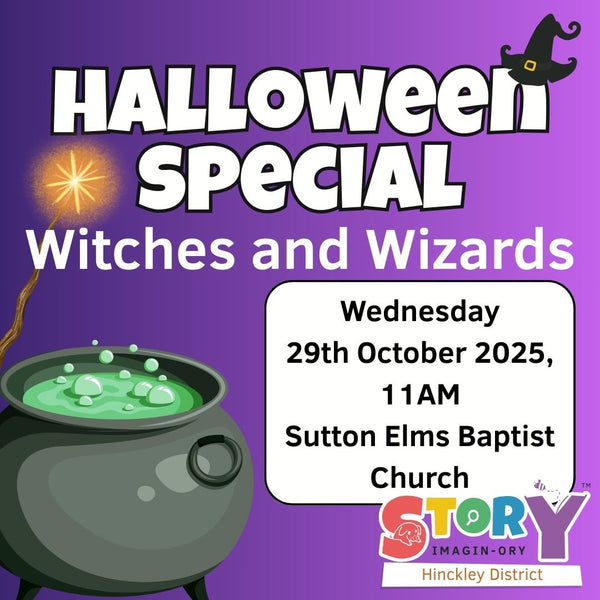 Wednesday - Sutton in the Elms - 29th October - 11AM - Witches and Wizards Halloween Special